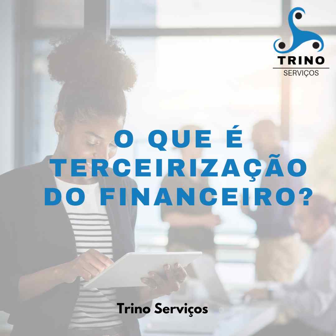 O QUE É TERCEIRIZAÇÃO DO FINANCEIRO?