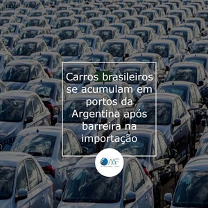 Carros brasileiros se acumulam em portos da Argentina após barreira na importação