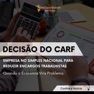 Empresa no Simples Nacional para Reduzir Encargos Trabalhistas: Quando a Economia Vira Problema